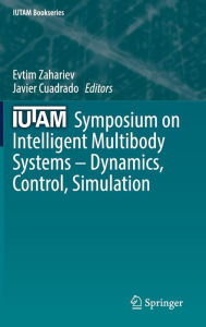 Title: IUTAM Symposium on Intelligent Multibody Systems - Dynamics, Control, Simulation, Author: Evtim Zahariev