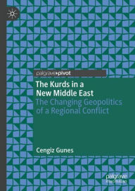 Title: The Kurds in a New Middle East: The Changing Geopolitics of a Regional Conflict, Author: Cengiz Gunes