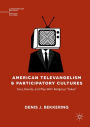 American Televangelism and Participatory Cultures: Fans, Brands, and Play With Religious 