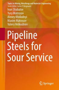 Title: Pipeline Steels for Sour Service, Author: Ivan Shabalov