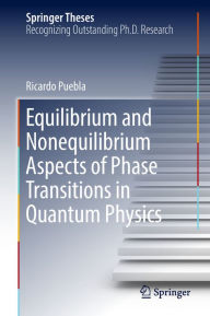 Title: Equilibrium and Nonequilibrium Aspects of Phase Transitions in Quantum Physics, Author: Ricardo Puebla