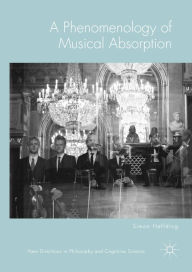 Title: A Phenomenology of Musical Absorption, Author: Simon Høffding