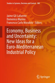 Title: Economy, Business and Uncertainty: New Ideas for a Euro-Mediterranean Industrial Policy, Author: Jaime Gil-Lafuente