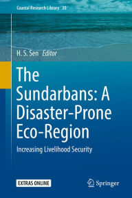 Title: The Sundarbans: A Disaster-Prone Eco-Region: Increasing Livelihood Security, Author: H.S. Sen