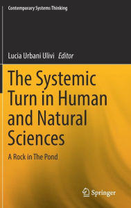Title: The Systemic Turn in Human and Natural Sciences: A Rock in The Pond, Author: Lucia Urbani Ulivi