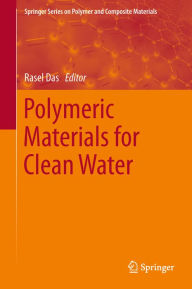 Title: Polymeric Materials for Clean Water, Author: Rasel Das