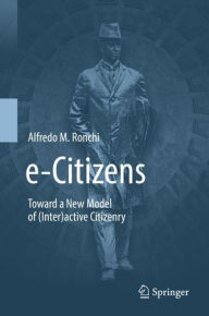 Title: e-Citizens: Toward a New Model of (Inter)active Citizenry, Author: Alfredo M. Ronchi