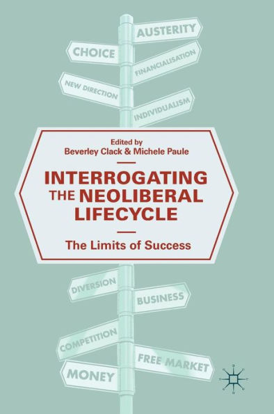 Interrogating The Neoliberal Lifecycle: Limits of Success