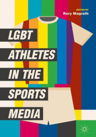 Title: LGBT Athletes in the Sports Media, Author: Rory Magrath