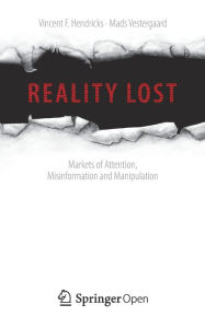Title: Reality Lost: Markets of Attention, Misinformation and Manipulation, Author: Vincent F. Hendricks