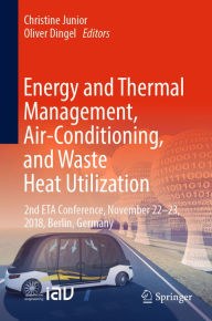 Title: Energy and Thermal Management, Air-Conditioning, and Waste Heat Utilization: 2nd ETA Conference, November 22-23, 2018, Berlin, Germany, Author: Christine Junior