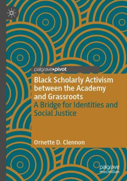 Black Scholarly Activism between the Academy and Grassroots: A Bridge for Identities Social Justice