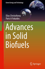 Title: Advances in Solid Biofuels, Author: Elias Christoforou