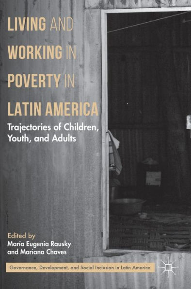 Living and Working Poverty Latin America: Trajectories of Children, Youth, Adults