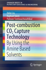 Title: Post-combustion CO2 Capture Technology: By Using the Amine Based Solvents, Author: Helei Liu