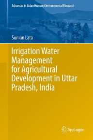 Title: Irrigation Water Management for Agricultural Development in Uttar Pradesh, India, Author: Suman Lata