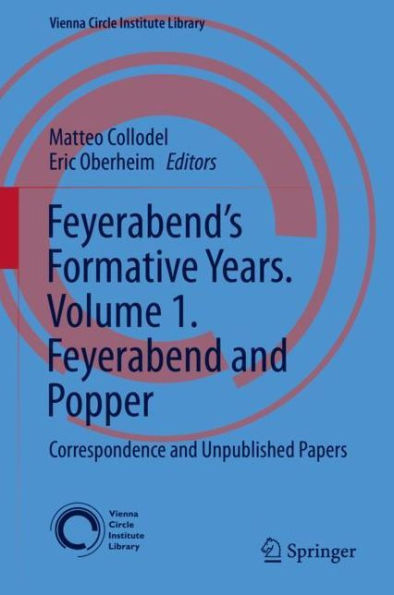 Feyerabend's Formative Years. Volume 1. Feyerabend and Popper: Correspondence and Unpublished Papers