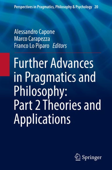 Further Advances in Pragmatics and Philosophy: Part 2 Theories and Applications