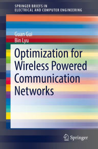 Title: Optimization for Wireless Powered Communication Networks, Author: Guan Gui
