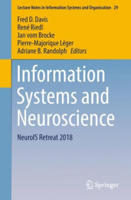 Title: Information Systems and Neuroscience: NeuroIS Retreat 2018, Author: Fred D. Davis