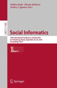 Title: Social Informatics: 10th International Conference, SocInfo 2018, St. Petersburg, Russia, September 25-28, 2018, Proceedings, Part I, Author: Steffen Staab