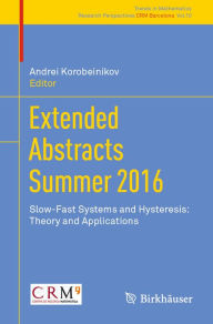 Title: Extended Abstracts Summer 2016: Slow-Fast Systems and Hysteresis: Theory and Applications, Author: Andrei Korobeinikov