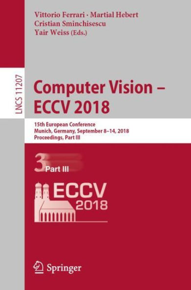 Computer Vision - ECCV 2018: 15th European Conference, Munich, Germany, September 8-14, 2018, Proceedings