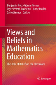 Title: Views and Beliefs in Mathematics Education: The Role of Beliefs in the Classroom, Author: Benjamin Rott