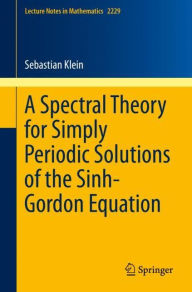 Title: A Spectral Theory for Simply Periodic Solutions of the Sinh-Gordon Equation, Author: Sebastian Klein