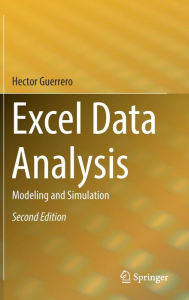 Title: Excel Data Analysis: Modeling and Simulation / Edition 2, Author: Hector Guerrero