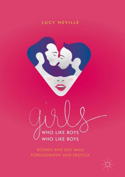 Girls Who Like Boys Boys: Women and Gay Male Pornography Erotica