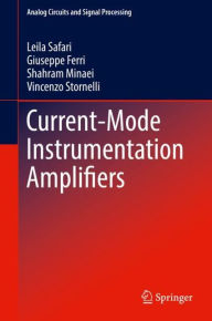 Title: Current-Mode Instrumentation Amplifiers, Author: Leila Safari