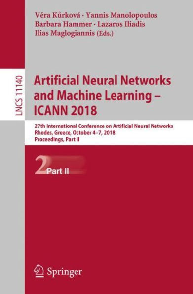 Artificial Neural Networks and Machine Learning - ICANN 2018: 27th International Conference on Artificial Neural Networks, Rhodes, Greece, October 4-7, 2018, Proceedings, Part II