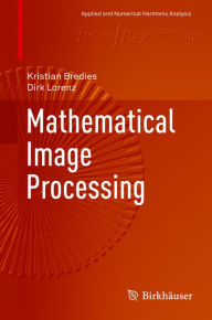 Title: Mathematical Image Processing, Author: Kristian Bredies