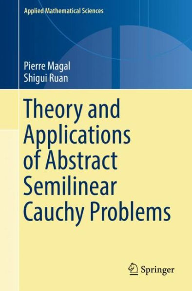 Theory and Applications of Abstract Semilinear Cauchy Problems