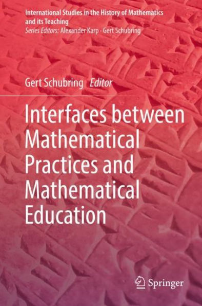 Interfaces between Mathematical Practices and Education