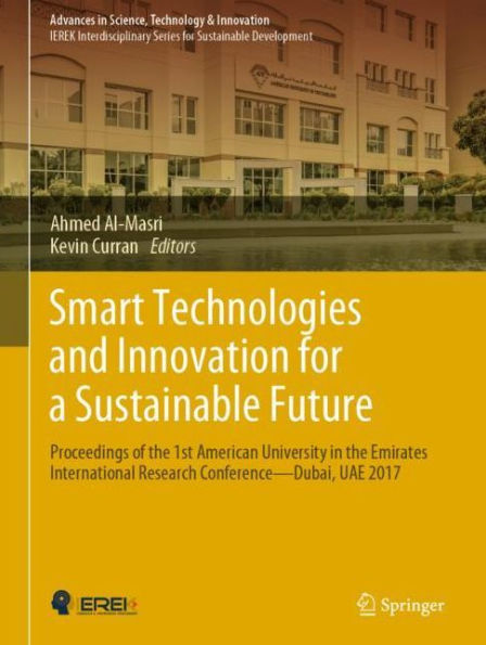 Smart Technologies and Innovation for a Sustainable Future: Proceedings of the 1st American University in the Emirates International Research Conference - Dubai, UAE 2017