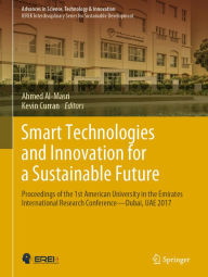 Title: Smart Technologies and Innovation for a Sustainable Future: Proceedings of the 1st American University in the Emirates International Research Conference - Dubai, UAE 2017, Author: Ahmed Al-Masri