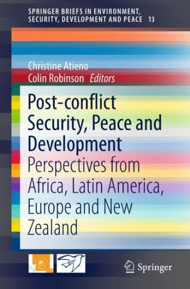 Post-conflict Security, Peace and Development: Perspectives from Africa, Latin America, Europe New Zealand