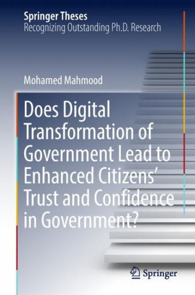 Does Digital Transformation of Government Lead to Enhanced Citizens' Trust and Confidence Government?