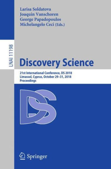 Discovery Science: 21st International Conference, DS 2018, Limassol, Cyprus, October 29-31, 2018, Proceedings