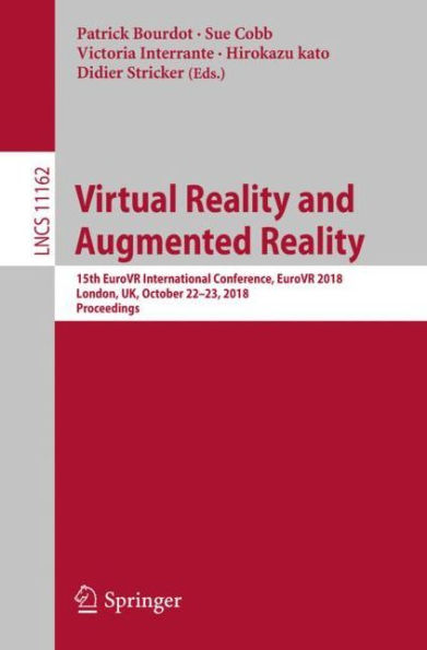 Virtual Reality and Augmented Reality: 15th EuroVR International Conference, EuroVR 2018, London, UK, October 22-23, 2018, Proceedings