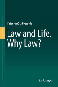 Title: Law and Life. Why Law?, Author: Peter van Schilfgaarde