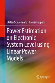 Title: Power Estimation on Electronic System Level using Linear Power Models, Author: Stefan Schuermans