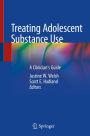 Treating Adolescent Substance Use: A Clinician's Guide