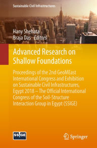 Title: Advanced Research on Shallow Foundations: Proceedings of the 2nd GeoMEast International Congress and Exhibition on Sustainable Civil Infrastructures, Egypt 2018 - The Official International Congress of the Soil-Structure Interaction Group in Egypt (SSIGE), Author: Hany Shehata