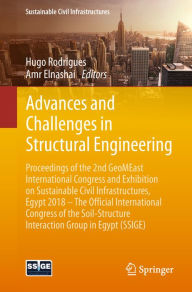 Title: Advances and Challenges in Structural Engineering: Proceedings of the 2nd GeoMEast International Congress and Exhibition on Sustainable Civil Infrastructures, Egypt 2018 - The Official International Congress of the Soil-Structure Interaction Group in Egyp, Author: Hugo Rodrigues