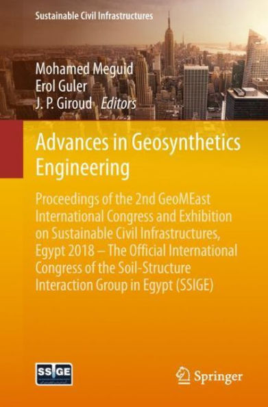 Advances Geosynthetics Engineering: Proceedings of the 2nd GeoMEast International Congress and Exhibition on Sustainable Civil Infrastructures, Egypt 2018 - Official Soil-Structure Interaction Group (SSIGE)