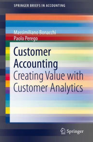 Title: Customer Accounting: Creating Value with Customer Analytics, Author: Massimiliano Bonacchi