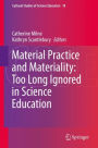 Material Practice and Materiality: Too Long Ignored in Science Education